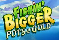 Fishin Bigger Pots Of Gold